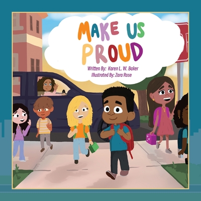Make Us Proud - Karen L. W. Baker