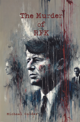 The Murder of Rfk - Michael Calder