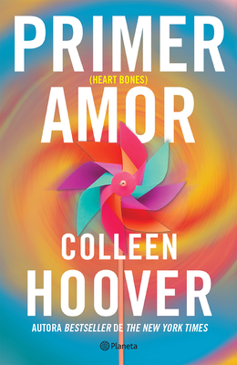 Primer Amor (Novela) / Heart Bones (a Novel) - Colleen Hoover