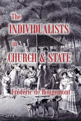 The Individualists in Church and State - Frédéric De Rougemont