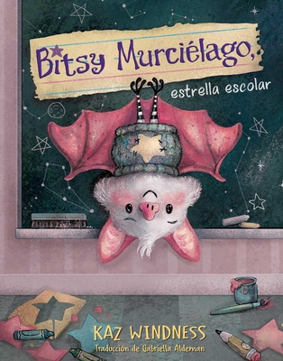 Bitsy Murciélago, Estrella Escolar (Bitsy Bat, School Star) - Kaz Windness
