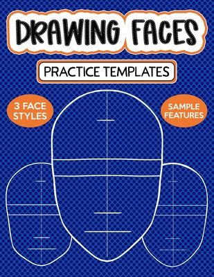 Drawing Faces Practice Templates: Blank Face Shapes With Guidelines For Drawing Your Own Girls - Maz Scales
