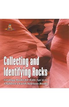 Coperta cărții 'Collecting and Identifying Rocks - Geology Books for Kids Age 9-12 Children's Earth Sciences Books -'