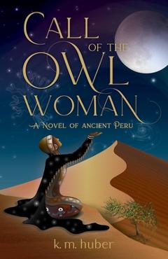 Poza produsului Call of the Owl Woman: A Novel of Ancient Peru - K. M. Huber