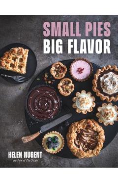 Poza produsului Small Pies, Big Flavor: 60 Big Flavor Bakes for 1 or 2 - Helen Nugent