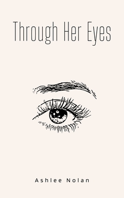 Through Her Eyes - Ashlee Nolan