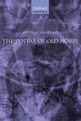 Coperta cărții 'The Syntax of Old Norse: With a Survey of the Inflectional Morphology and a Complete Bibliography - Jan Terje Faarlund'