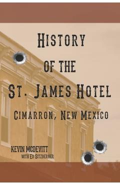 Coperta cărții 'History of the St. James Hotel Cimarron, New Mexico - Ed Sitzberger'