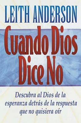 Coperta cărții 'Cuando Dios Dice No = When God Says No - Leith Anderson'