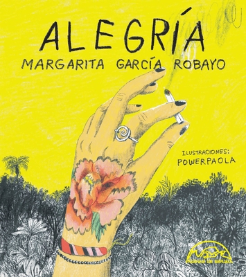 Alegría - Margarita Garcia Robayo