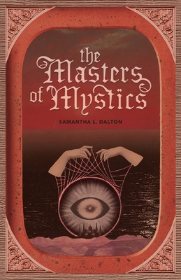 The Masters of Mystics - Samantha L. Dalton