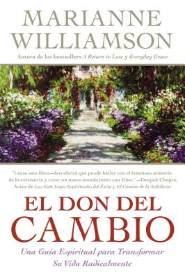 Coperta cărții 'Don del Cambio, El: Una Guia Espiritual Para Transformar Su Vida Radicalmente - Marianne Williamson'