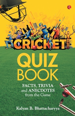 Cricket Quiz Book - Kalyan B. Bhattacharyya