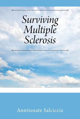 Surviving Multiple Sclerosis - Anntionate Salciccia