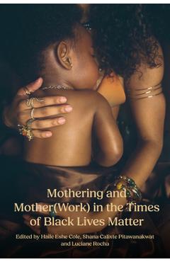 Poza produsului Mothering and Mother(work) in the Times of Black Lives Matter - Luciane O. Rocha
