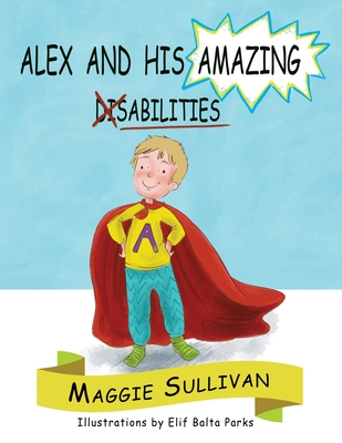 Alex and His Amazing Abilities - Maggie Sullivan