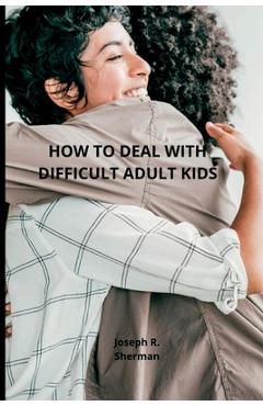 Poza produsului Dealing with difficult adult children: Estranged Adult Children, parental bonding - Joseph R. Sherman