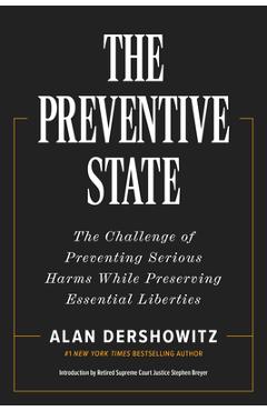 Coperta cărții 'The Preventive State: The Challenge of Preventing Serious Harms While Preserving Essential Liberties - Alan Dershowitz'