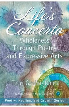 Coperta cărții 'Life's Concerto: Wholeness through Poetry and Expressive Arts - Terri Goslin-jones'