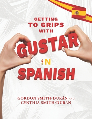 Getting to grips with Gustar in Spanish - Cynthia Smith-durán