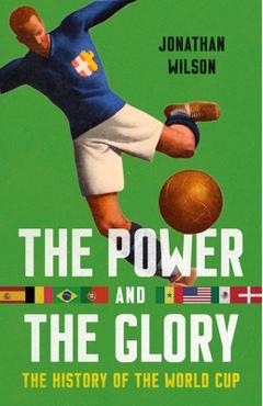 Poza produsului The Power and the Glory: The History of the World Cup - Jonathan Wilson