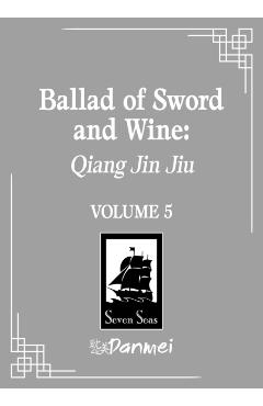 Coperta cărții 'Ballad of Sword and Wine: Qiang Jin Jiu (Novel) Vol. 5 -'
