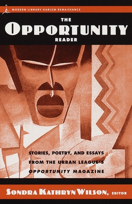 The Opportunity Reader: Stories, Poetry, and Essays from the Urban League's Opportunity Magazine - Sondra Kathryn Wilson