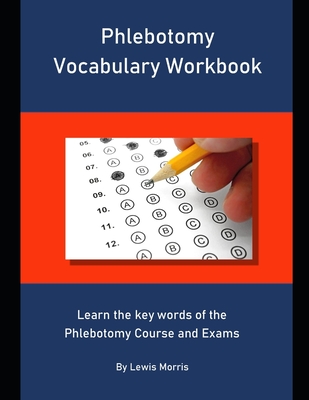 Coperta cărții 'Phlebotomy Vocabulary Workbook: Learn the key words of the Phlebotomy Course and Exams - Lewis Morris'
