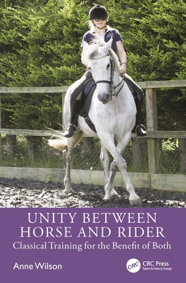 Coperta cărții 'Unity Between Horse and Rider: Classical Training for the Benefit of Both - Anne Wilson'