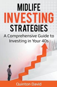 Poza produsului Midlife Investing Strategies: A Comprehensive Guide to Investing in Your 40s - Quinton David