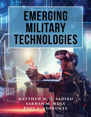 Emerging Military Technologies - Matthew N. O. Sadiku
