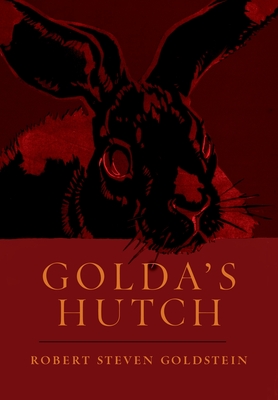 Golda's Hutch - Robert Steven Goldstein