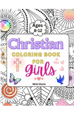 Coperta cărții 'Christian Coloring book for girls Ages 8-12: Colorful Faith: Inspiring Bible Verses and God's Truths for Girls Ages'