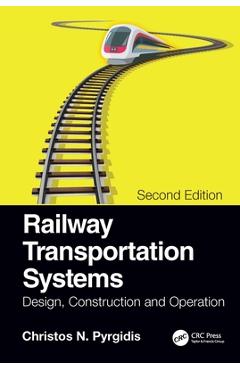 Coperta cărții 'Railway Transportation Systems: Design, Construction and Operation - Christos N. Pyrgidis'