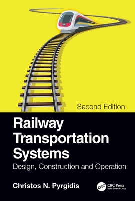 Railway Transportation Systems: Design, Construction and Operation - Christos N. Pyrgidis