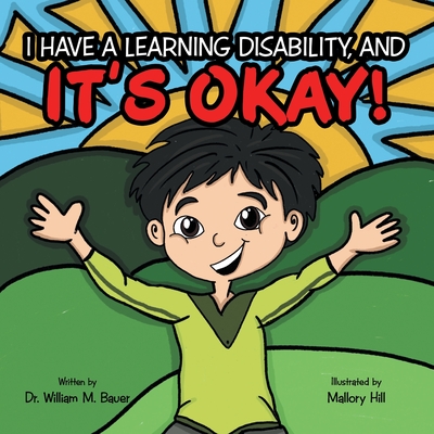It's Okay!: I Have a Learning Disability, And - William M. Bauer