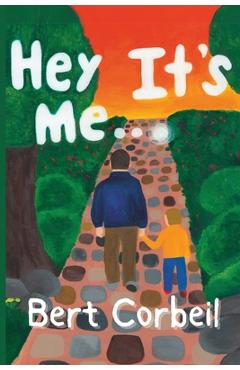 Coperta cărții 'Hey, It's Me... - Bert Corbeil'