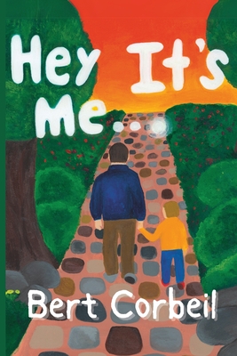 Coperta cărții 'Hey, It's Me... - Bert Corbeil'