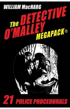 Coperta cărții 'The Detective O'Malley MEGAPACK(R): 21 Police Procedurals - William Macharg'