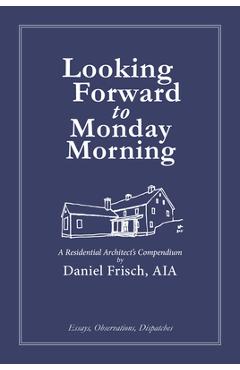 Coperta cărții 'Looking Forward to Monday Morning - Daniel Frisch'