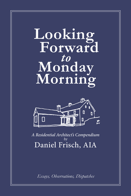 Coperta cărții 'Looking Forward to Monday Morning - Daniel Frisch'