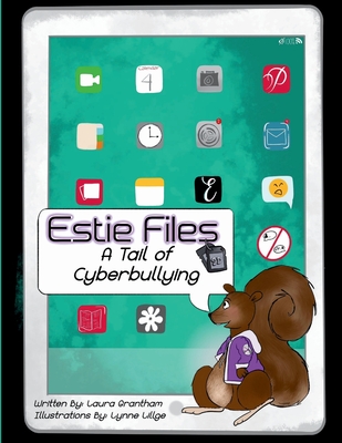 Estie Files: A Tail of Cyberbullying - Laura Grantham