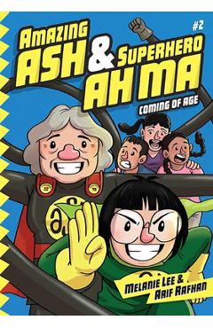 Coperta cărții 'Amazing Ash & Superhero Ah Ma Book 2: Coming of Age - Melanie Lee'