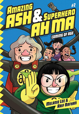 Coperta cărții 'Amazing Ash & Superhero Ah Ma Book 2: Coming of Age - Melanie Lee'