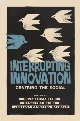Interrupting Innovation: Centring the Social - Melanie Panitch