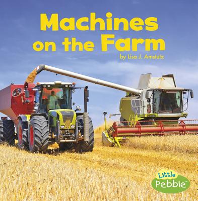 Machines on the Farm - Lisa J. Amstutz