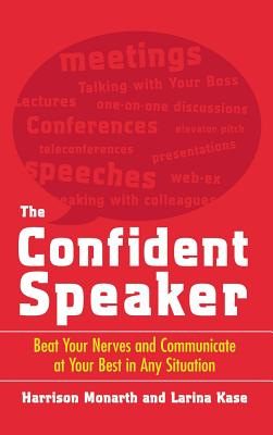 The Confident Speaker: Beat Your Nerves and Communicate at Your Best in Any Situation - 