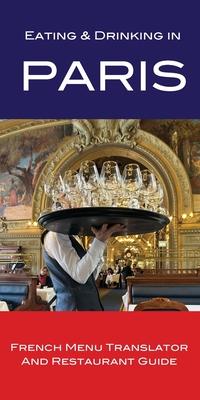 Coperta cărții 'Eating & Drinking in Paris: French Menu Translator and Restaurant Guide - Andy Herbach'