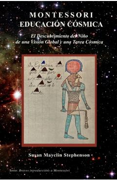 Coperta cărții 'Educación Cósmica Montessori: El Descubrimiento del Niño de una Visión Global y la Tarea Cósmica - Susan Mayclin'