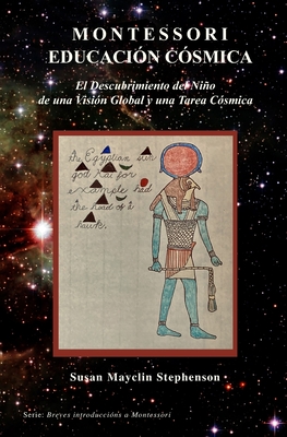 Coperta cărții 'Educación Cósmica Montessori: El Descubrimiento del Niño de una Visión Global y la Tarea Cósmica - Susan Mayclin'